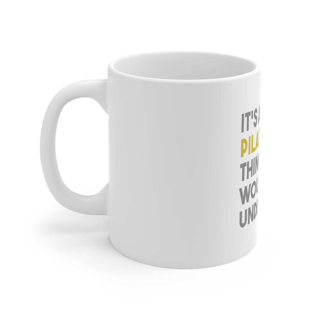Glossy White Coffee / Tea Mug - It's a Pilates Thing You Wouldn't Understand, view 2