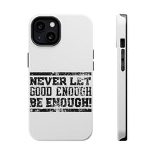 DistinctInk ToughCase for Apple iPhone, Compatible with MagSafe Charging - Never Let Good Enough Be Enough