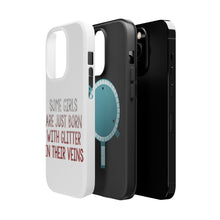 DistinctInk ToughCase for Apple iPhone, Compatible with MagSafe Charging - Some Girls Are Just Born with Glitter in Their Veins