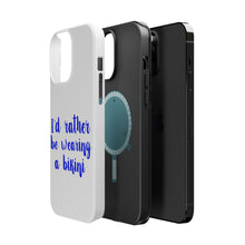 DistinctInk ToughCase for Apple iPhone, Compatible with MagSafe Charging - I'd Rather Be Wearing a Bikini