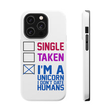 DistinctInk ToughCase for Apple iPhone, Compatible with MagSafe Charging - Single Taken I'm a Unicorn Don't Date Humans