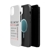 DistinctInk ToughCase for Apple iPhone, Compatible with MagSafe Charging - Yes, I Am That Crazy Dog Lady