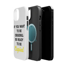 DistinctInk ToughCase for Apple iPhone, Compatible with MagSafe Charging - IF You Want to be Original Be Ready to be Copied