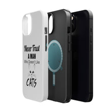 DistinctInk ToughCase for Apple iPhone, Compatible with MagSafe Charging - Never Trust Man Who Doesn't Like Cats