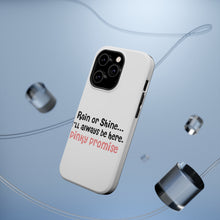 DistinctInk ToughCase for Apple iPhone, Compatible with MagSafe Charging - Rain or Shine I'll Always Be Here. Pinky Promise