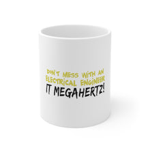 DistinctInk Glossy White Coffee / Tea Mug - Don't Mess with Electrical Engineer It Megahertz
