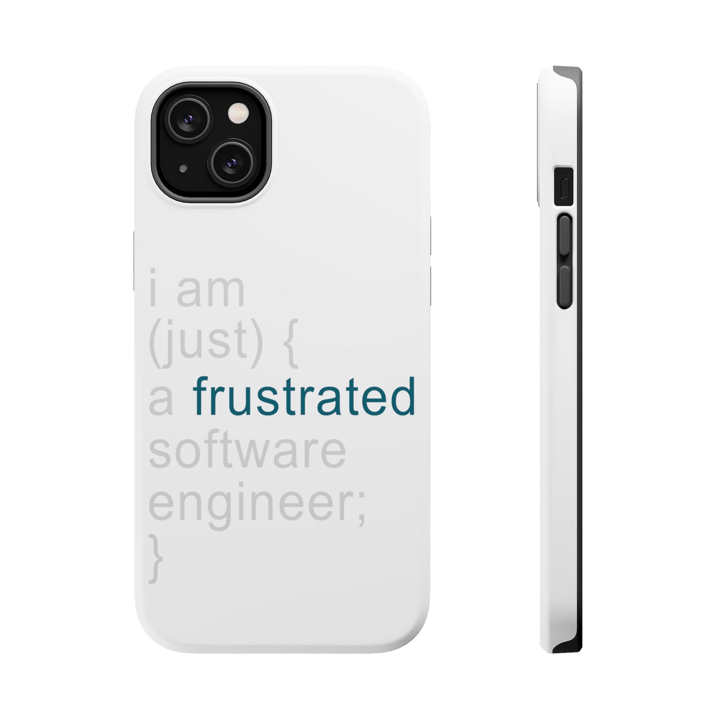 DistinctInk ToughCase for Apple iPhone, Compatible with MagSafe Charging - I am (just) {a frustrated software engineer;}