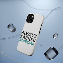 DistinctInk ToughCase for Apple iPhone, Compatible with MagSafe Charging - Always Earned Never Given