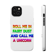DistinctInk ToughCase for Apple iPhone, Compatible with MagSafe Charging - Roll Me in Fairy Dust and Call Me a Unicorn