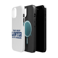 DistinctInk ToughCase for Apple iPhone, Compatible with MagSafe Charging - That Great Lawyer is My Husband