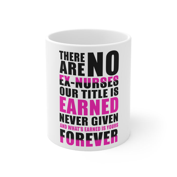 DistinctInk Glossy White Coffee / Tea Mug - No Ex Nurses Title is Earned Forever