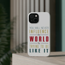DistinctInk ToughCase for Apple iPhone, Compatible with MagSafe Charging - Never Influence The World Try to Be Like It