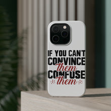 DistinctInk ToughCase for Apple iPhone, Compatible with MagSafe Charging - If You Can't Convince Them Confuse Them
