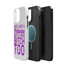DistinctInk ToughCase for Apple iPhone, Compatible with MagSafe Charging - Not Just a Princess But a Bad Bitch Too