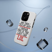 DistinctInk ToughCase for Apple iPhone, Compatible with MagSafe Charging - I Swear This Is The Last Car LOL