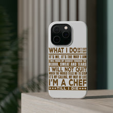 DistinctInk ToughCase for Apple iPhone, Compatible with MagSafe Charging - Chef - What I Do Isn't Easy