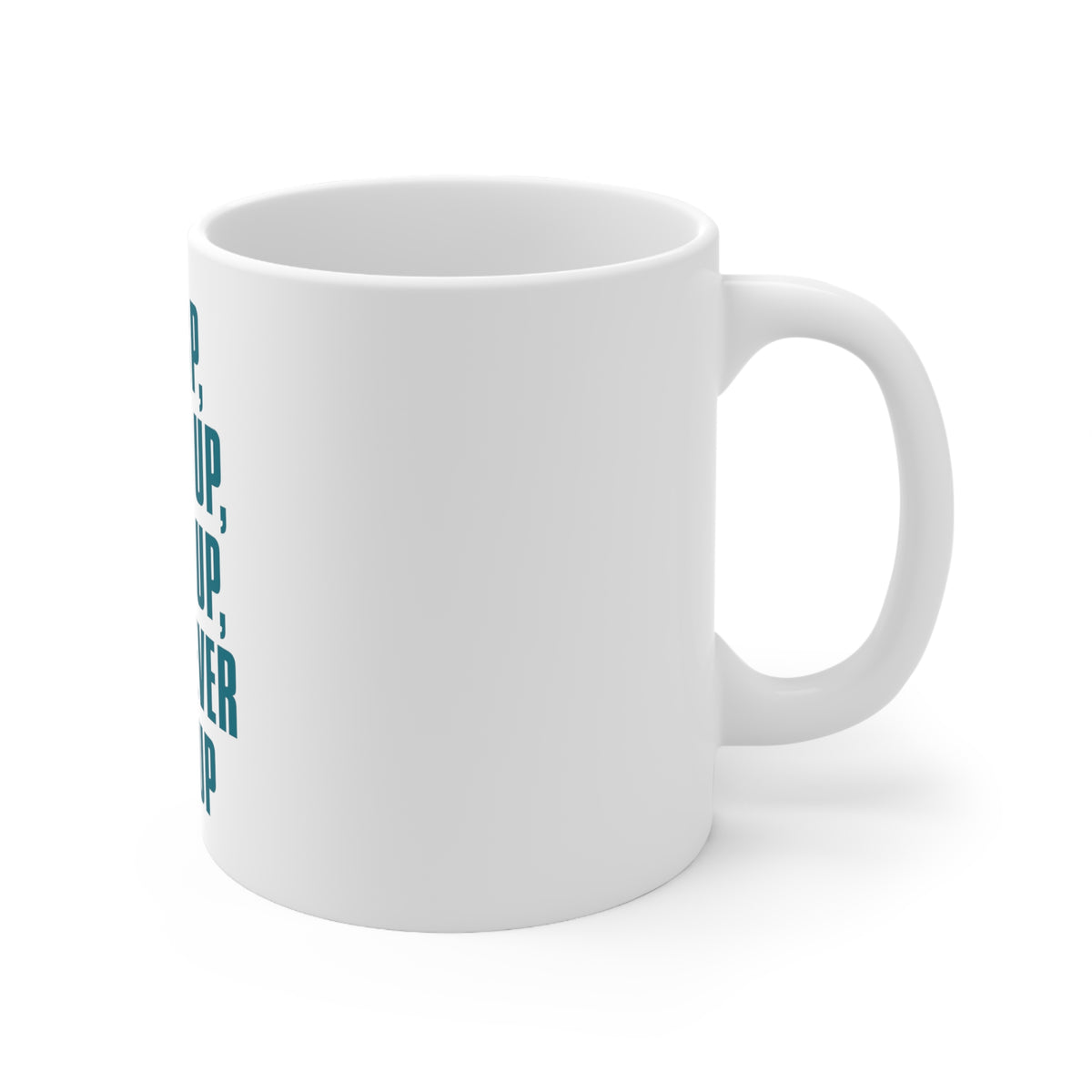 Glossy White Coffee / Tea Mug - Get Up Dress Up Show Up Never Give Up, view 3