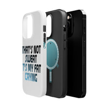 DistinctInk ToughCase for Apple iPhone, Compatible with MagSafe Charging - That's Not Sweat It's My Fat Crying