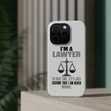 DistinctInk ToughCase for Apple iPhone, Compatible with MagSafe Charging - I'm A Lawyer Let's Assume I Am Never Wrong