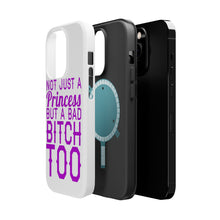 DistinctInk ToughCase for Apple iPhone, Compatible with MagSafe Charging - Not Just a Princess But a Bad Bitch Too
