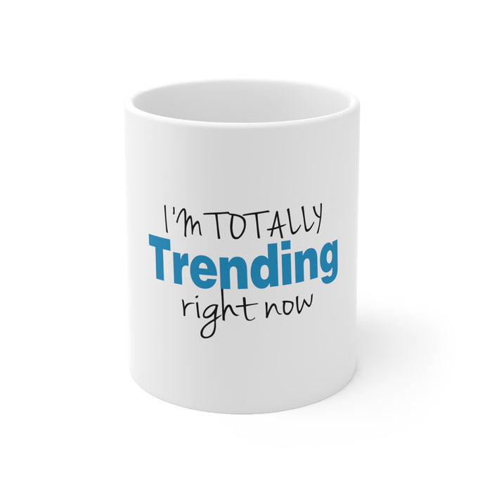 DistinctInk Glossy White Coffee / Tea Mug - I'm Totally Trending Right Now