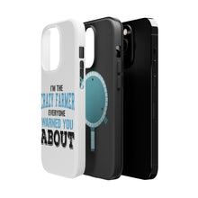 DistinctInk ToughCase for Apple iPhone, Compatible with MagSafe Charging - I'm The Crazy Famer Warned You About