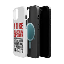 DistinctInk ToughCase for Apple iPhone, Compatible with MagSafe Charging - I Like Watching Sports Getting Drunk Yelling