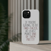 DistinctInk ToughCase for Apple iPhone, Compatible with MagSafe Charging - If You're Going to Be Two-Faced Make One Pretty