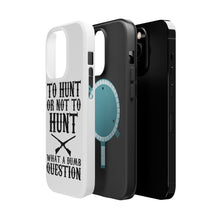 DistinctInk ToughCase for Apple iPhone, Compatible with MagSafe Charging - To Hunt or Not - What a Dumb Question