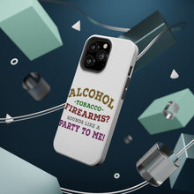 DistinctInk ToughCase for Apple iPhone, Compatible with MagSafe Charging - Alcohol Tobacco Firearms? Sounds Like a Party