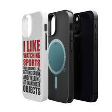 DistinctInk ToughCase for Apple iPhone, Compatible with MagSafe Charging - I Like Watching Sports Getting Drunk Yelling