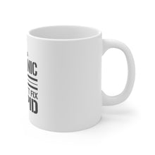 DistinctInk Glossy White Coffee / Tea Mug - May Be a Mechanic But I Can't Fix Stupid