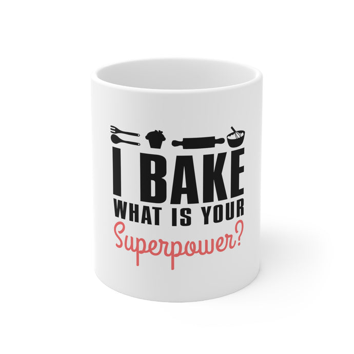 DistinctInk Glossy White Coffee / Tea Mug - I Bake What is Your Superpower