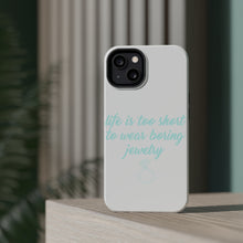 DistinctInk ToughCase for Apple iPhone, Compatible with MagSafe Charging - Life is Too Short to Wear Boring Jewelry
