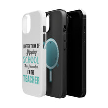 DistinctInk ToughCase for Apple iPhone, Compatible with MagSafe Charging - Think of Skipping School Remember I'm Teacher