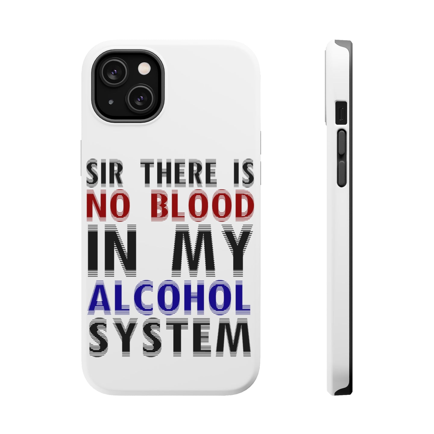 DistinctInk ToughCase for Apple iPhone, Compatible with MagSafe Charging - Sir There is Blood in My Alcohol System