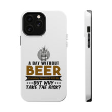 DistinctInk ToughCase for Apple iPhone, Compatible with MagSafe Charging - A Day Without Beer Why Take the Risk