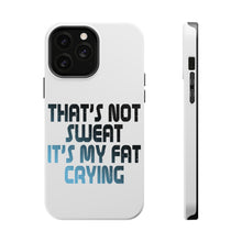 DistinctInk ToughCase for Apple iPhone, Compatible with MagSafe Charging - That's Not Sweat It's My Fat Crying