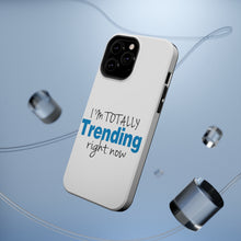 DistinctInk ToughCase for Apple iPhone, Compatible with MagSafe Charging - I'm Totally Trending Right Now