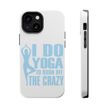 DistinctInk ToughCase for Apple iPhone, Compatible with MagSafe Charging - I Do Yoga to Burn Off the Crazy