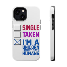 DistinctInk ToughCase for Apple iPhone, Compatible with MagSafe Charging - Single Taken I'm a Unicorn Don't Date Humans