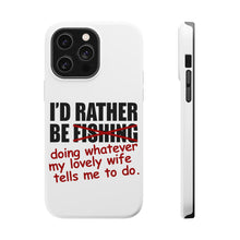 DistinctInk ToughCase for Apple iPhone, Compatible with MagSafe Charging - I'd Rather Be Fishing Whatever My Wife Tells Me