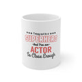 Glossy White Coffee / Tea Mug - May Not Be A Superhero But I'm An Actor