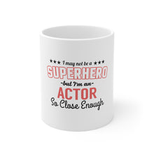 DistinctInk Glossy White Coffee / Tea Mug - May Not Be A Superhero But I'm An Actor