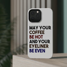 DistinctInk ToughCase for Apple iPhone, Compatible with MagSafe Charging - May Your Coffee Be Hot Eyeliner Be Even