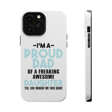 DistinctInk ToughCase for Apple iPhone, Compatible with MagSafe Charging - I'm a Proud Dad of Awesome Daughter
