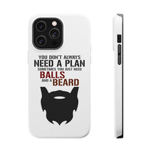 DistinctInk ToughCase for Apple iPhone, Compatible with MagSafe Charging - Don't Always Need a Plan Just Balls & A Beard