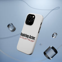 DistinctInk ToughCase for Apple iPhone, Compatible with MagSafe Charging - Aspiring Actor - Got Any Part Time Gigs?