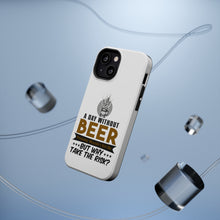 DistinctInk ToughCase for Apple iPhone, Compatible with MagSafe Charging - A Day Without Beer Why Take the Risk