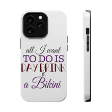 DistinctInk ToughCase for Apple iPhone, Compatible with MagSafe Charging - All I Want To Do Is Day Drink in a Bikini